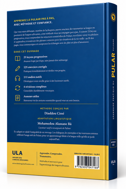 Grammaire pratique du PULAAR : Apprenez le Pulaar pas à pas et commencez à l’utiliser au quotidien.